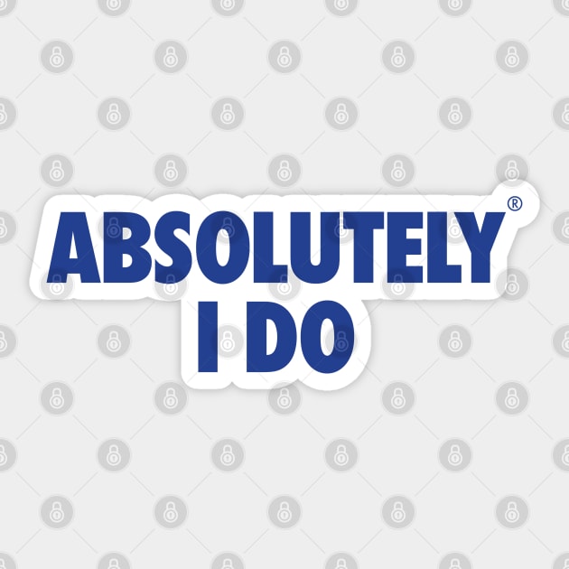 The Office - Absolutely I do Sticker by Shinsen Merch